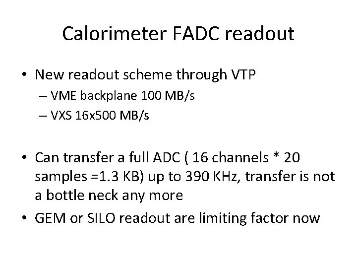 Calorimeter FADC readout • New readout scheme through VTP – VME backplane 100 MB/s