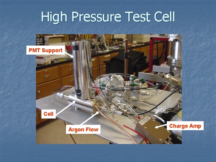 High Pressure Test Cell PMT Support Cell Argon Flow Charge Amp 