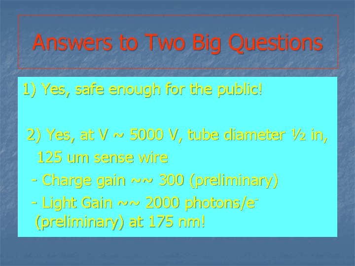 Answers to Two Big Questions 1) Yes, safe enough for the public! 2) Yes,