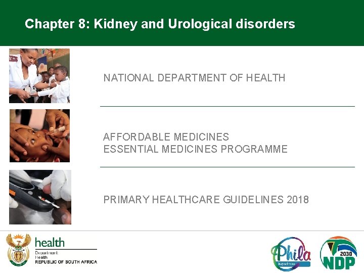 Chapter 8: Kidney and Urological disorders NATIONAL DEPARTMENT OF HEALTH AFFORDABLE MEDICINES ESSENTIAL MEDICINES