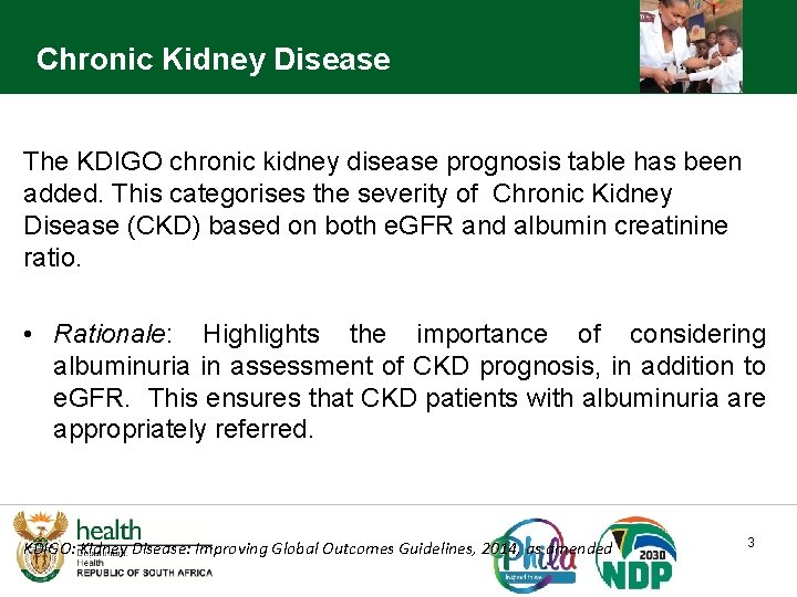 Chronic Kidney Disease The KDIGO chronic kidney disease prognosis table has been added. This