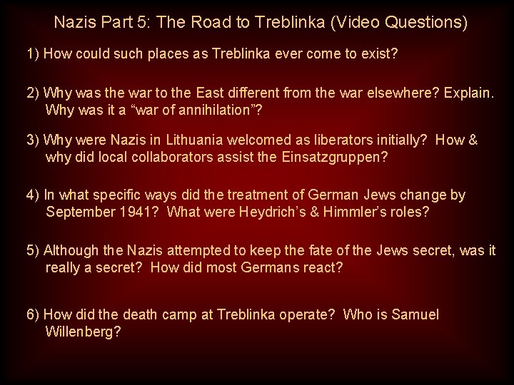 Nazis Part 5: The Road to Treblinka (Video Questions) 1) How could such places