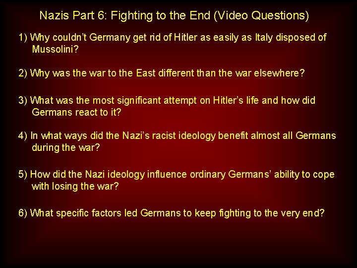 Nazis Part 6: Fighting to the End (Video Questions) 1) Why couldn’t Germany get