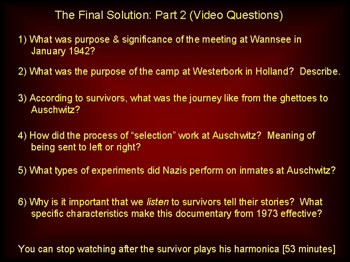 The Final Solution: Part 2 (Video Questions) 1) What was purpose & significance of