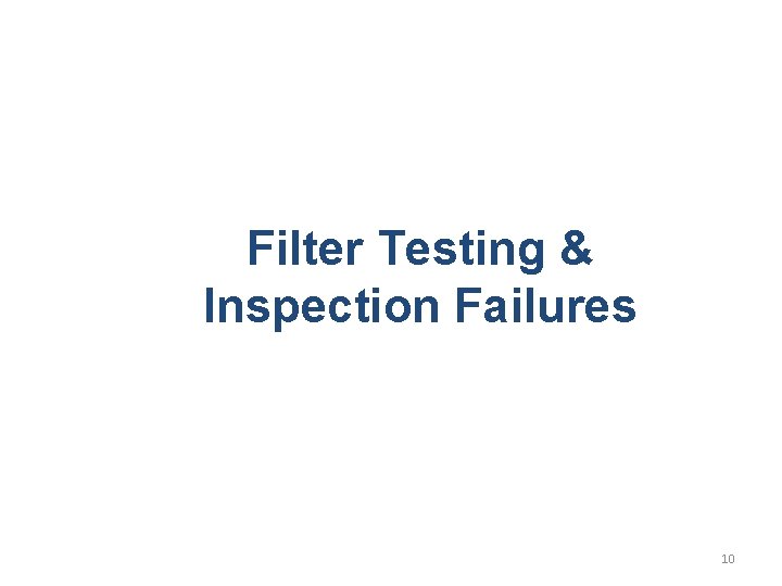 Filter Testing & Inspection Failures 10 