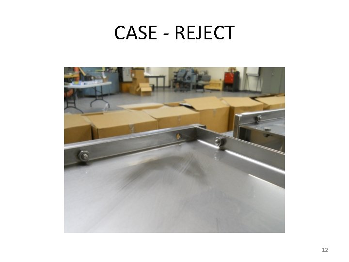 CASE - REJECT 12 