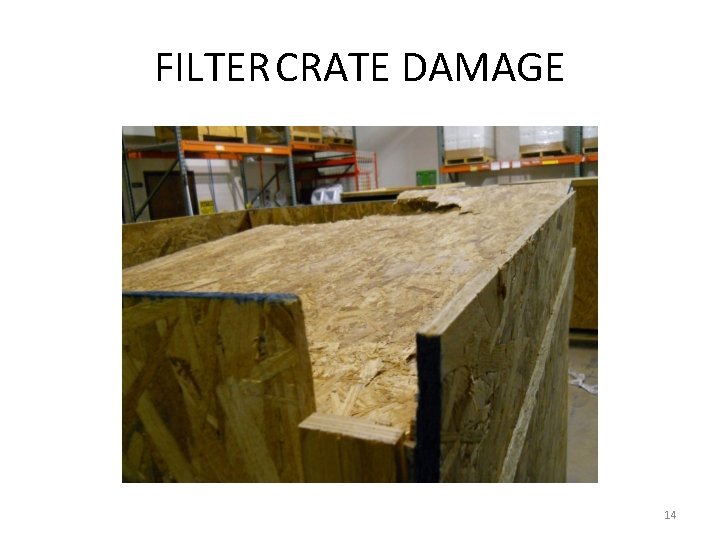 FILTER CRATE DAMAGE 14 