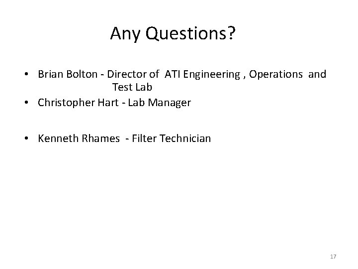 Any Questions? • Brian Bolton - Director of ATI Engineering , Operations and Test