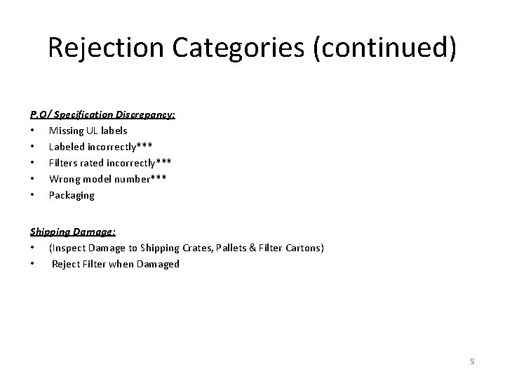 Rejection Categories (continued) P. O/ Specification Discrepancy: • Missing UL labels • Labeled incorrectly***