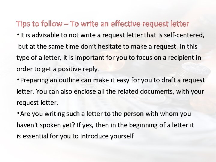 Tips to follow – To write an effective request letter • It is advisable