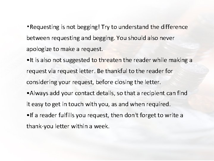  • Requesting is not begging! Try to understand the difference between requesting and