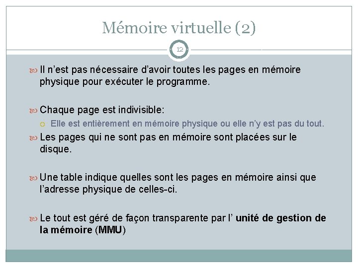 Mémoire virtuelle (2) 12 Il n’est pas nécessaire d’avoir toutes les pages en mémoire