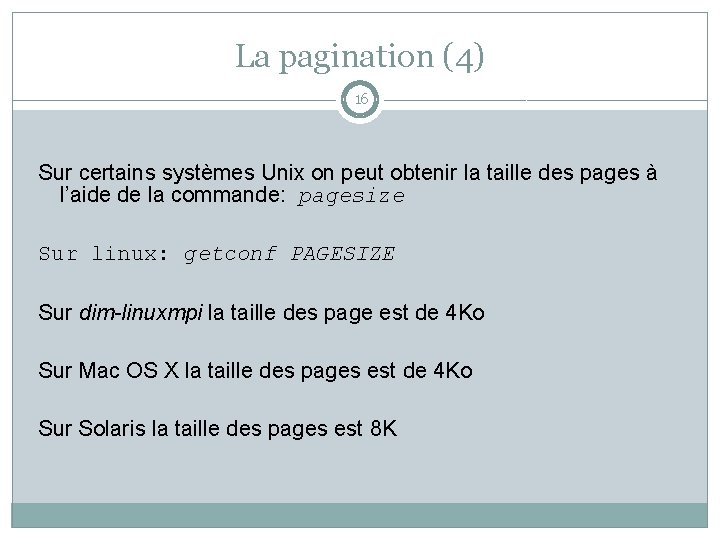 La pagination (4) 16 Sur certains systèmes Unix on peut obtenir la taille des