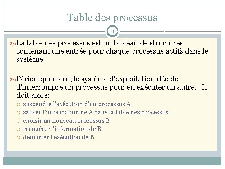 Table des processus 4 La table des processus est un tableau de structures contenant