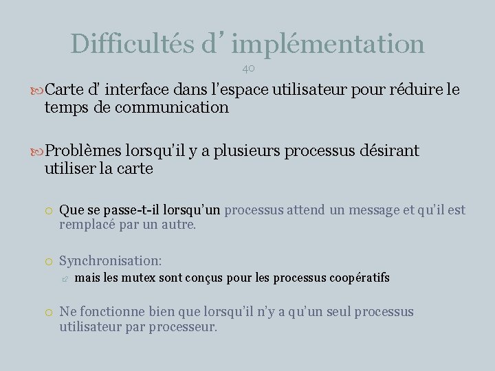 Difficultés d’implémentation 40 Carte d’ interface dans l’espace utilisateur pour réduire le temps de