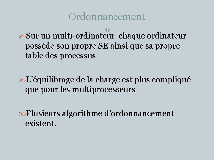 Ordonnancement 49 Sur un multi-ordinateur chaque ordinateur possède son propre SE ainsi que sa