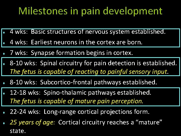 Milestones in pain development ♦ ♦ ♦ ♦ 4 wks: Basic structures of nervous