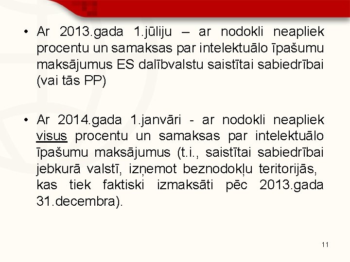  • Ar 2013. gada 1. jūliju – ar nodokli neapliek procentu un samaksas