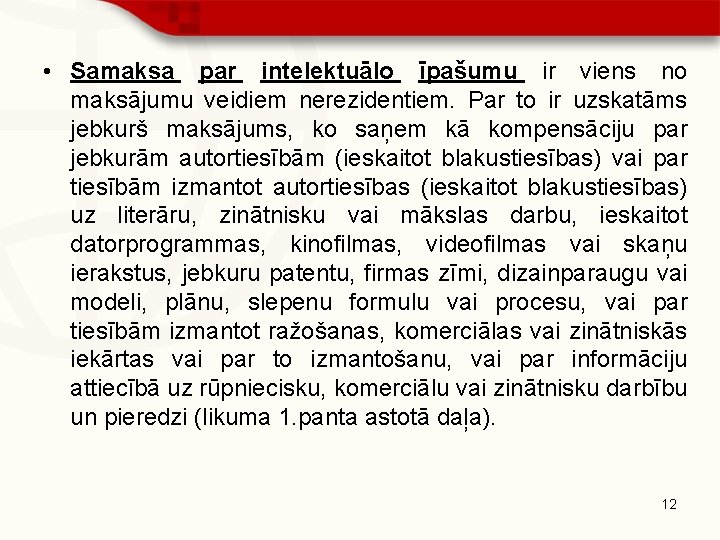  • Samaksa par intelektuālo īpašumu ir viens no maksājumu veidiem nerezidentiem. Par to