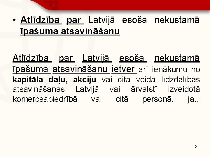  • Atlīdzība par Latvijā esoša nekustamā īpašuma atsavināšanu ietver arī ienākumu no kapitāla