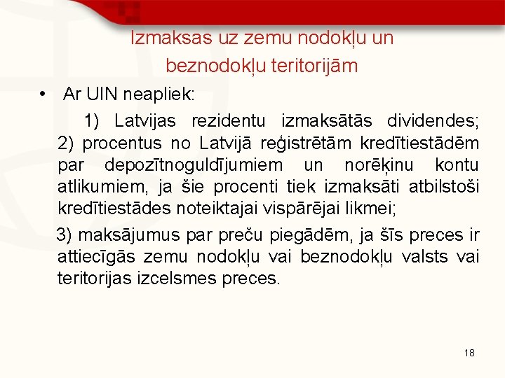 Izmaksas uz zemu nodokļu un beznodokļu teritorijām • Ar UIN neapliek: 1) Latvijas rezidentu