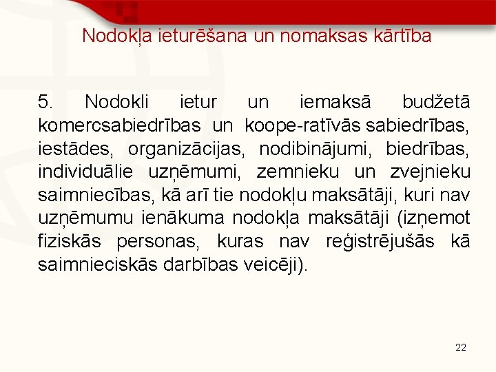 Nodokļa ieturēšana un nomaksas kārtība 5. Nodokli ietur un iemaksā budžetā komercsabiedrības un koope