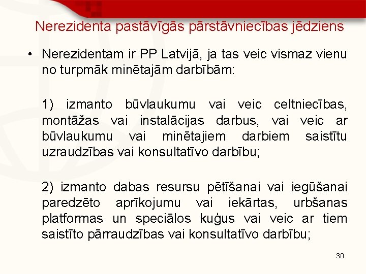 Nerezidenta pastāvīgās pārstāvniecības jēdziens • Nerezidentam ir PP Latvijā, ja tas veic vismaz vienu