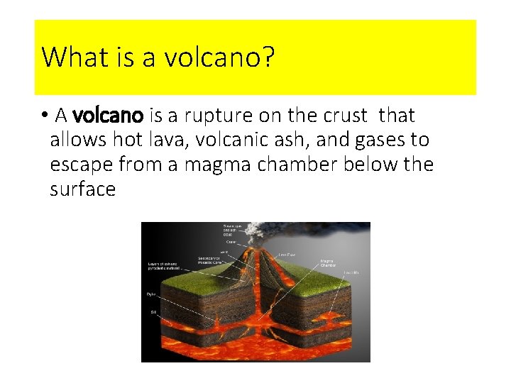 What is a volcano? • A volcano is a rupture on the crust that