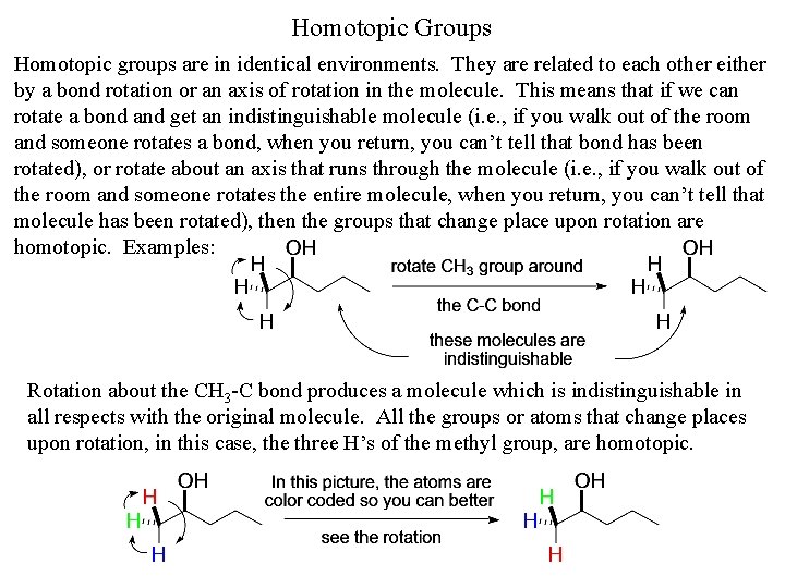 Homotopic Groups Homotopic groups are in identical environments. They are related to each other