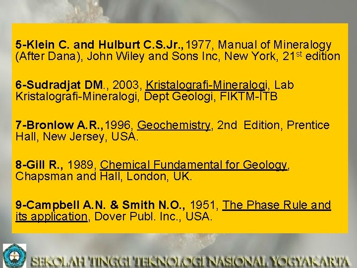 5 -Klein C. and Hulburt C. S. Jr. , 1977, Manual of Mineralogy (After