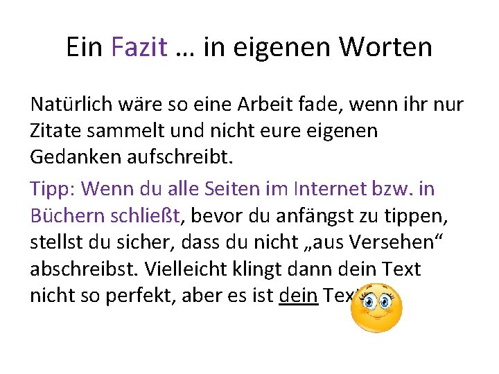 Ein Fazit … in eigenen Worten Natürlich wäre so eine Arbeit fade, wenn ihr