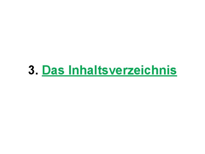 3. Das Inhaltsverzeichnis 