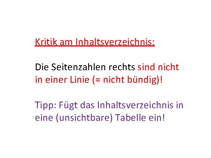 Kritik am Inhaltsverzeichnis: Die Seitenzahlen rechts sind nicht in einer Linie (= nicht bündig)!