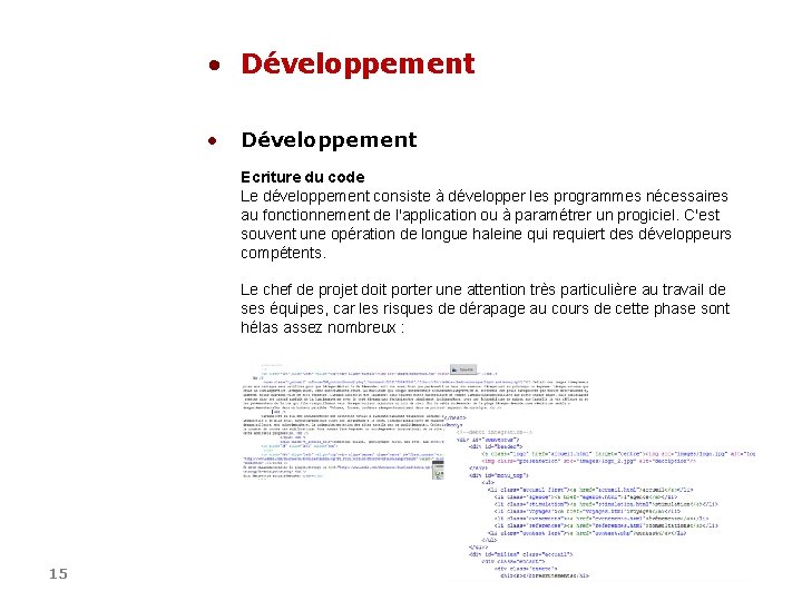  • Développement • Développement Ecriture du code Le développement consiste à développer les