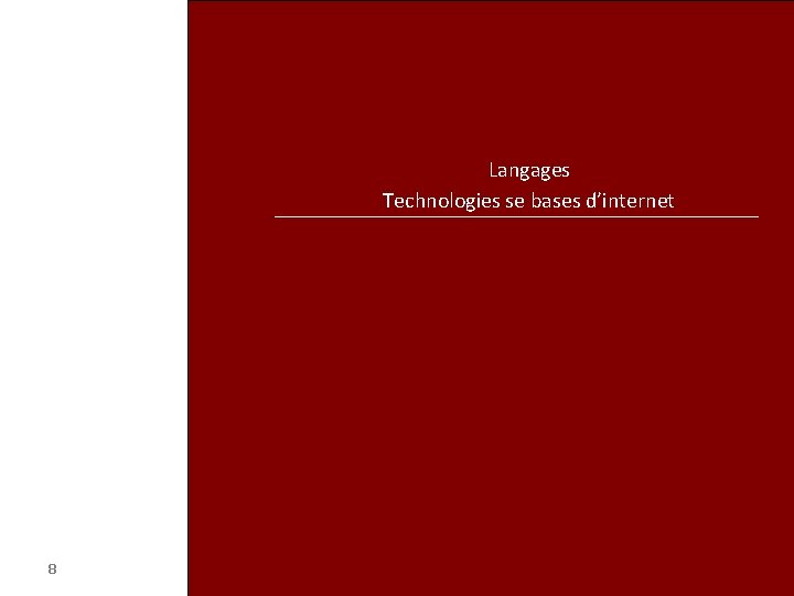 Langages Technologies se bases d’internet 8 
