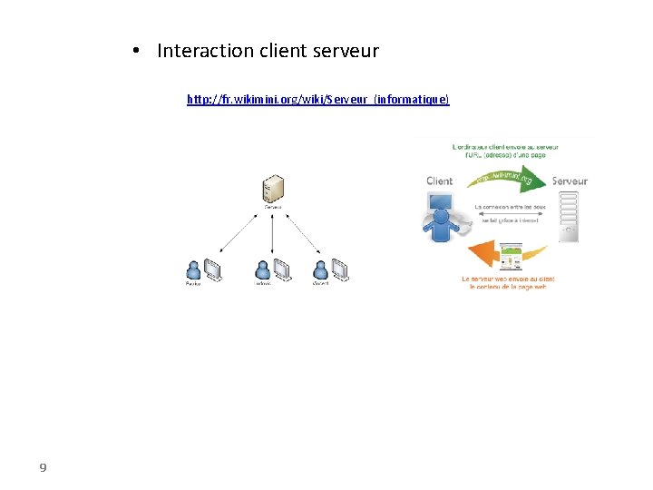  • Interaction client serveur http: //fr. wikimini. org/wiki/Serveur_(informatique) 9 
