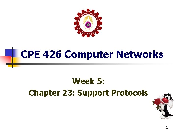 CPE 426 Computer Networks Week 5: Chapter 23: Support Protocols 1 