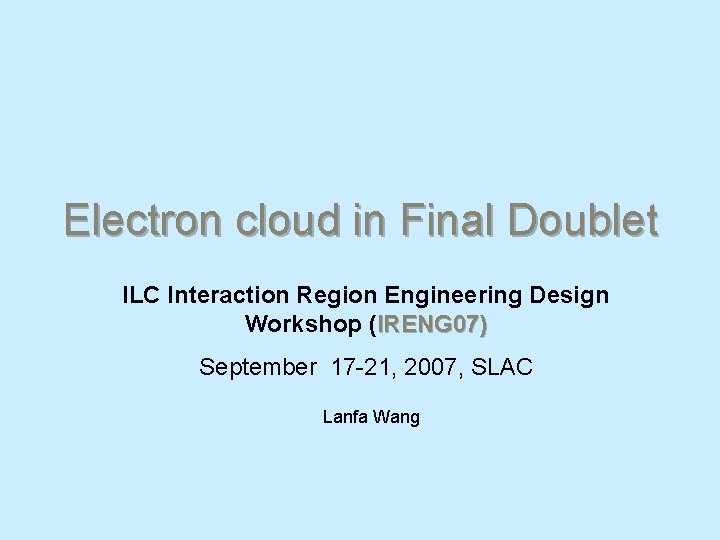 Electron cloud in Final Doublet ILC Interaction Region Engineering Design Workshop (IRENG 07) September