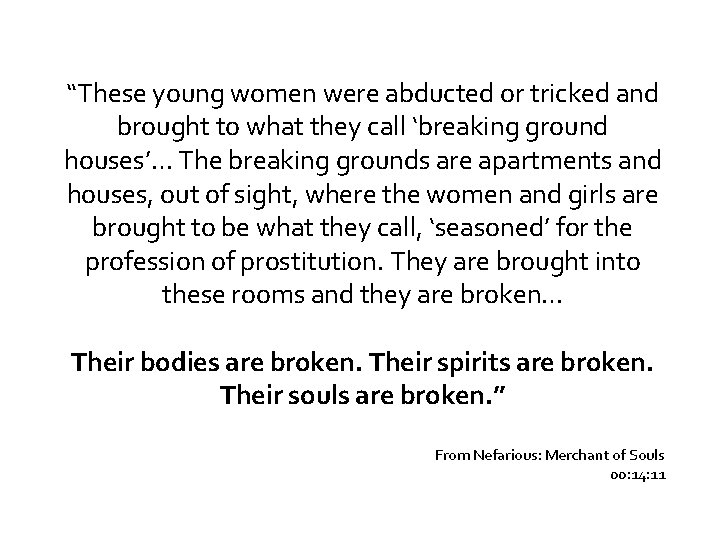 “These young women were abducted or tricked and brought to what they call ‘breaking