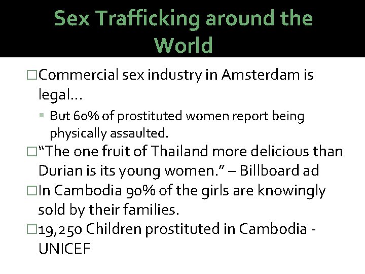 Sex Trafficking around the World �Commercial sex industry in Amsterdam is legal… But 60%