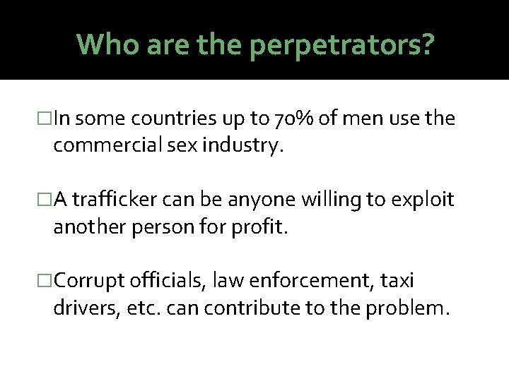Who are the perpetrators? �In some countries up to 70% of men use the