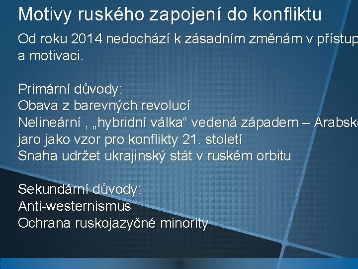 Motivy ruského zapojení do konfliktu Od roku 2014 nedochází k zásadním změnám v přístup