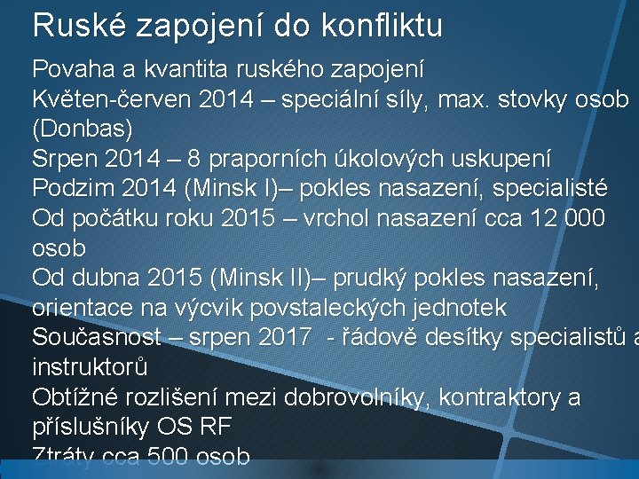 Ruské zapojení do konfliktu Povaha a kvantita ruského zapojení Květen-červen 2014 – speciální síly,