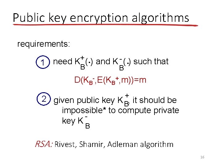 Public key encryption algorithms requirements: . . B + - ( ) such that