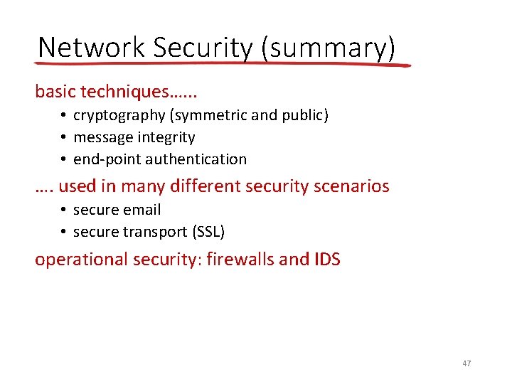 Network Security (summary) basic techniques…. . . • cryptography (symmetric and public) • message