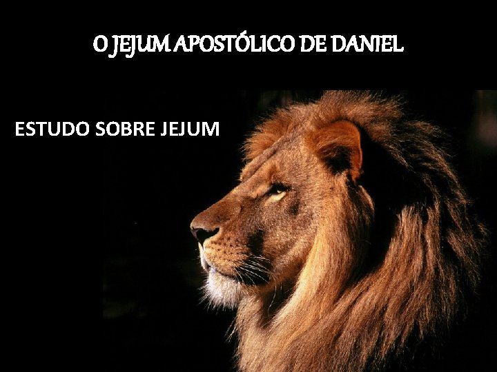 O JEJUM APOSTÓLICO DE DANIEL ESTUDO SOBRE JEJUM 