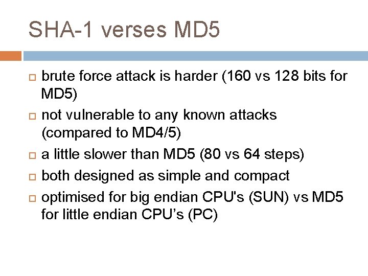SHA-1 verses MD 5 brute force attack is harder (160 vs 128 bits for
