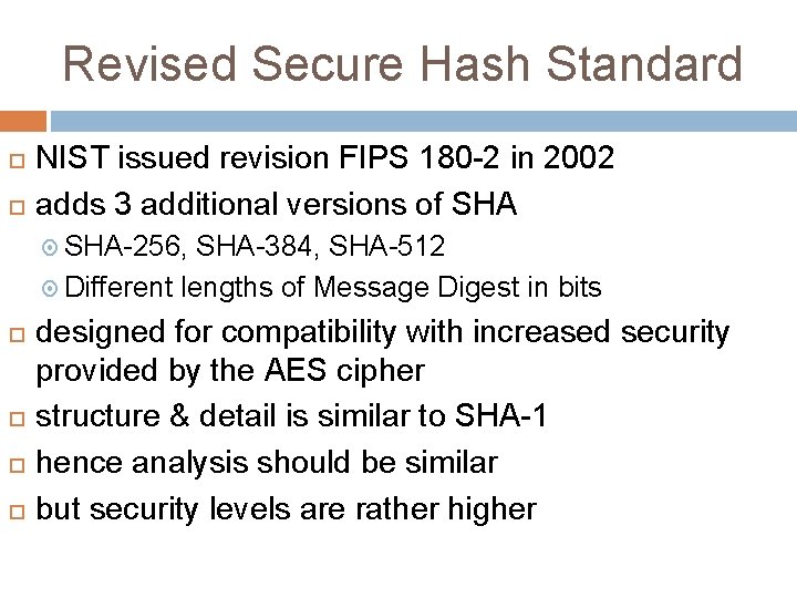 Revised Secure Hash Standard NIST issued revision FIPS 180 -2 in 2002 adds 3