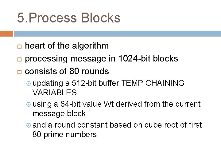 5. Process Blocks heart of the algorithm processing message in 1024 -bit blocks consists