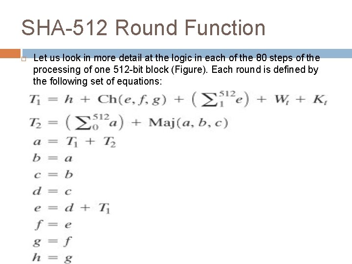 SHA-512 Round Function Let us look in more detail at the logic in each